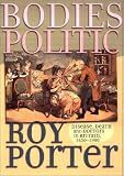 Bodies Politic
 Disease
 Death and Doctors in Britain
 1650-1900 (Picturing History Series),
Roy Porter