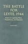 Battle for Leyte, 1944: Allied And Japanese Plans, Preparations, And Execution