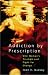Book cover of Addiction by Prescription.