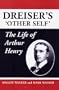 Dreiser's 'Other Self': The Life of Arthur Henry
