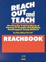 Reach Out and Teach (Reachbook): Meeting the Training Needs of Parents of Visually and Multiply Handicapped Young Children (Includes Handbook)