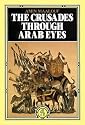 The Crusades Through Arab Eyes
