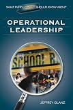 What Every Principal Should Know About Operational Leadership (What Every Principal Should Know about)
