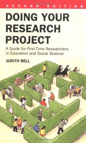 DOING YOUR RESEARCH PROJECT: A GUIDE FOR FIRST-TIME RESEARCHERS IN EDUCATION AND SOCIAL SCIENCE (2ND EDITION), by JUDITH BELL DOING YOUR RESEARCH PROJECT: A GUIDE FOR FIRST-TIME RESEARCHERS IN EDUCATION AND SOCIAL SCIENCE (2ND EDITION), by JUDITH BELL
