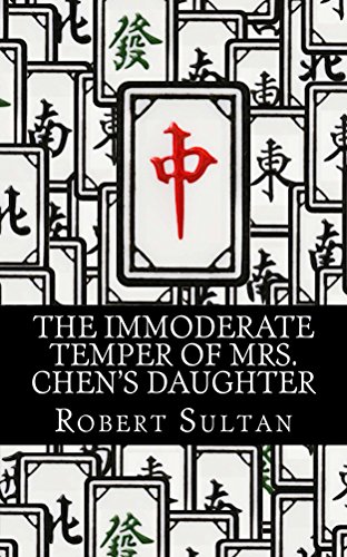 The Immoderate Temper of Mrs. Chen's Daughter, by Robert Sultan
