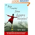 A Big New Free Happy Unusual Life: Self Expression and Spiritual Practice for Those Who Have Time for Neither by Nina Wise