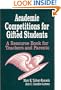 Academic Competitions for Gifted Students: A Resource Book for Teachers and Parents