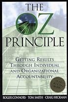 The Oz Principle: Getting Results Through Individual and Organizational Accountability