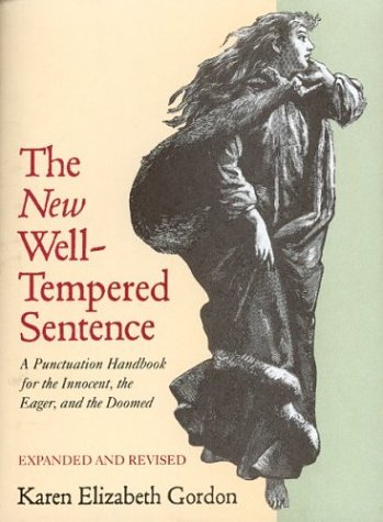 The New Well Tempered Sentence: A Punctuation Handbook for the Innocent, the Eager, and the Doomed