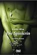 Die Spielerin. Erotischer Roman.