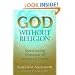 God without Religion: Questioning Centuries of Accepted Truths