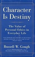 Character Is Destiny: The Value of Personal Ethics in Everyday Life