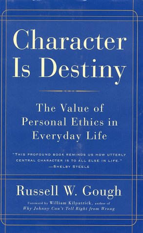 character is destiny the value of personal ethics in everyday life