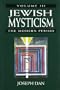 Jewish Mysticism: The Modern Period (Main Themes in Mysticism & Jewish Mysticism) (Volume 3)