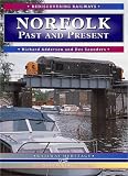 Norfolk: A Pictorial Record of the County's Railways Past and Present (Rediscovering Railways)