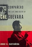 Companero: The Life and Death of Che Guevara (Vintage)