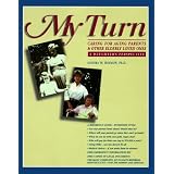 MyTurn:CaringforAgingParents&OtherElderlyLovedOnes:ADaughtersPerspective