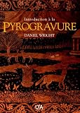 Introduction � la pyrogravure : Art de graver le bois avec une pointe chauff�e