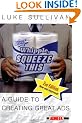 Hey, Whipple, Squeeze This: A Guide to Creating Great Ads, Second Edition