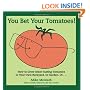 You Bet Your Tomatoes: Fun Facts, Tall Tales, and a Handful of Useful Gardening Tips