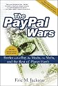 The Paypal Wars: Battles With Ebay, the Media, the Mafia, and the Rest of Planet Earth