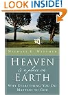 Heaven Is a Place on Earth: Why Everything You Do Matters to God