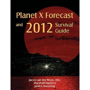 Planet X Forecast and 2012 Survival Guide