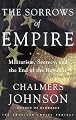 The Sorrows of Empire: Militarism, Secrecy, and the End of the Republic (Blowback Trilogy)