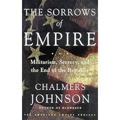 The Sorrows of Empire: Militarism, Secrecy, and the End of the Republic
