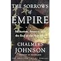 The Sorrows of Empire: Militarism, Secrecy, and the End of the Republic (Blowback Trilogy)