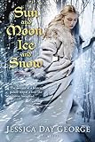 [(Sun and Moon, Ice and Snow )] [Author: Jessica Day George] [Dec-2013]