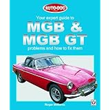 Your Expert Guide to MGB and MGB GT Problems and How to Fix Them (Auto-Doc)