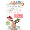 The Whole-Food Guide for Breast Cancer Survivors: A Nutritional Approach to Preventing Recurrence (Whole Body Healing)