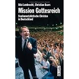 Mission Gottesreich - Fundamentalistische Christen in Deutschlandvon "Oda Lambrecht"
