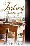 Tasting Tuscany: Exploring and Eating off the Beaten Track: Exploring and Eating Off the Beaten Track