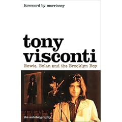 Tony Visconti: the Autobiography: Bowie, Bolan and the Brooklyn Boy