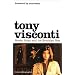 Tony Visconti: the Autobiography: Bowie, Bolan and the Brooklyn Boy