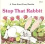 Stop That Rabbit (First-Start Easy Readers)
