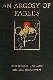 AN ARGOSY OF FABLES - A Representative Selection From the Fable Literature of Every Age and Land (More Than 600 Fables and Illustrated)