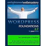 Wordpress Foundations 2.7 Second Edition: Your Simple Step-By-Step Guide To Wordpress