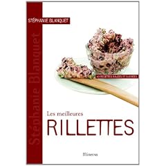 Les meilleures rillettes : 40 recettes sal�es et sucr�es