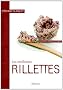 Les meilleures rillettes : 40 recettes sal�es et sucr�es