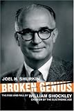 Broken Genius: The Rise and Fall of William Shockley, Creator of the Electronic Age