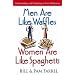 Men Are Like Waffles, Women Are Like Spaghetti