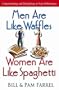 Men Are Like Waffles--Women Are Like Spaghetti