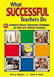 What Successful Teachers Do: 91 Research-Based Classroom Strategies for New and Veteran Teachers