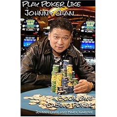 Play Poker Like Johnny Chan: Book 1 : Casino Poker