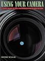 Using Your Camera, A Basic Guide to 35mm Photography Revised and Enlarged Edition
