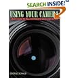 Using Your Camera, A Basic Guide to 35mm Photography Revised and Enlarged Edition by George Schaub