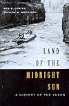 Land Of The Midnight Sun: A History Of The Yukon